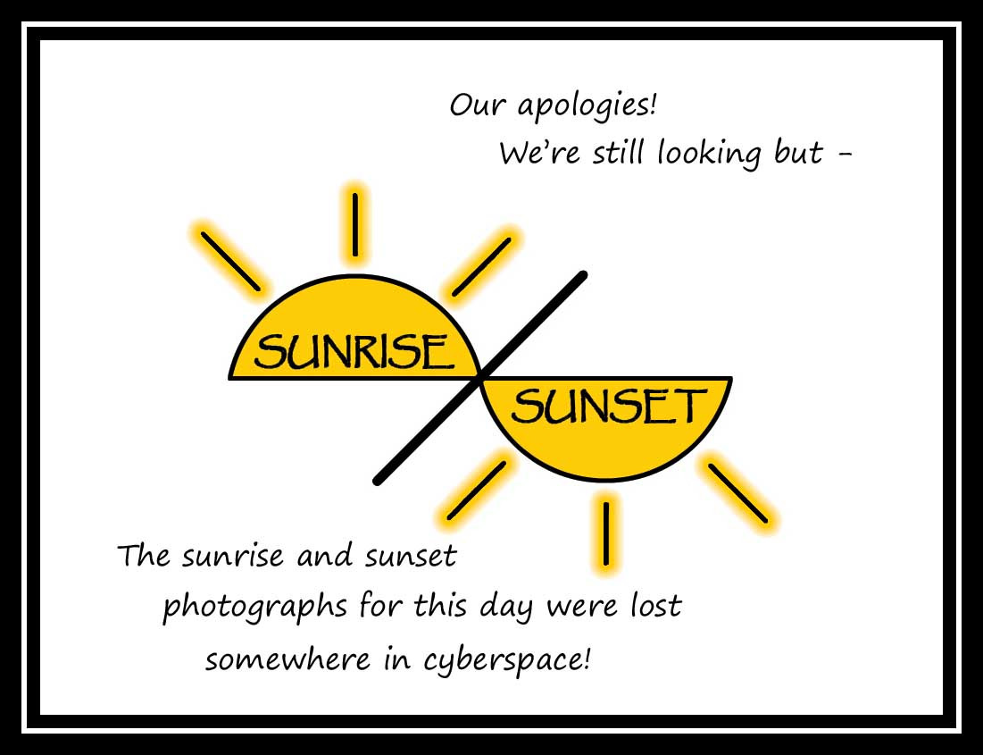 Apologies SUNRISE and SUNSET photos were lost